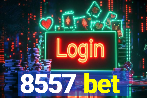 8557 bet